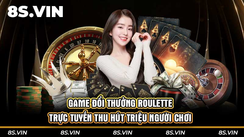 Game đổi thưởng Roulette trực tuyến thu hút triệu người chơi