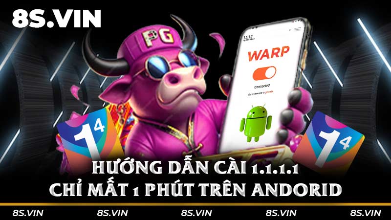 Hướng dẫn cài 1.1.1.1 chỉ mất 1 phút trên Andorid