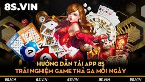 Hướng dẫn tải app 8S trải nghiệm game thả ga mỗi ngày