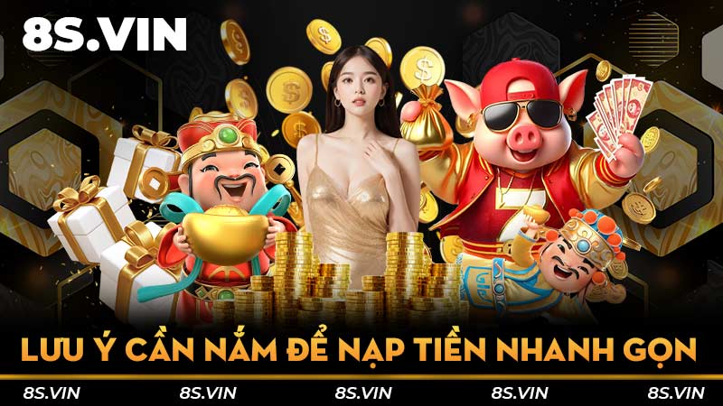 Lưu ý cần nắm để nạp tiền nhanh gọn