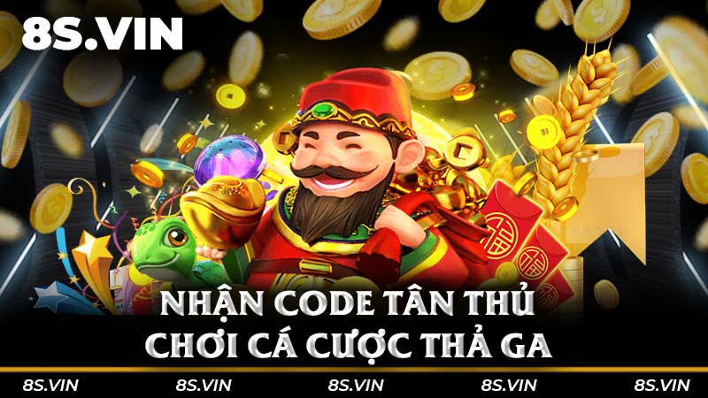 Nhận code tân thủ chơi cá cược thả ga