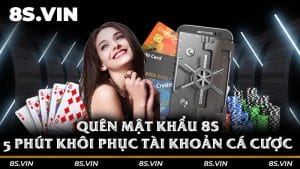 Quên mật khẩu 8S – 5 phút khôi phục tài khoản cá cược