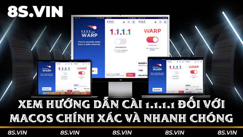 Xem hướng dẫn cài 1.1.1.1 đối với MacOS chính xác và nhanh chóng