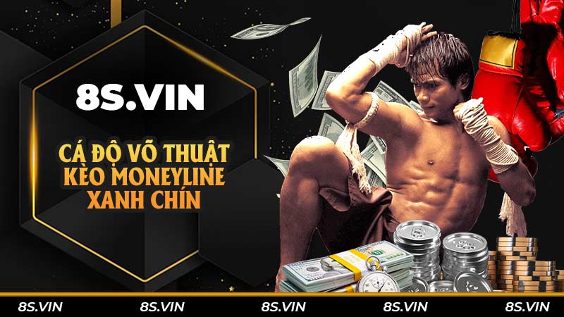 Cá độ võ thuật kèo Moneyline xanh chín