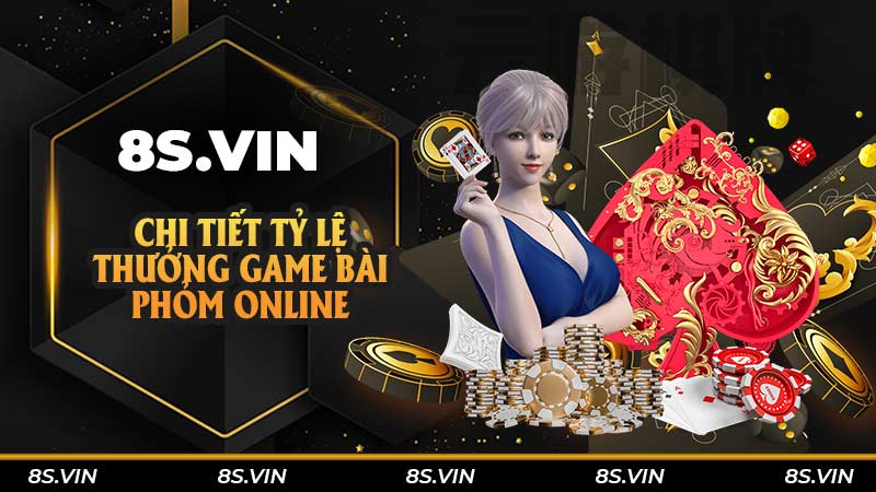 Chi tiết tỷ lệ thưởng game bài phỏm online