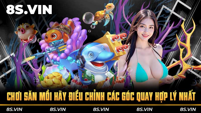 Chơi săn mồi hãy điều chỉnh các góc quay hợp lý nhất