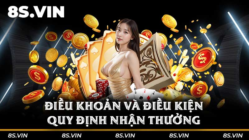 Điều khoản và điều kiện quy định nhận thưởng