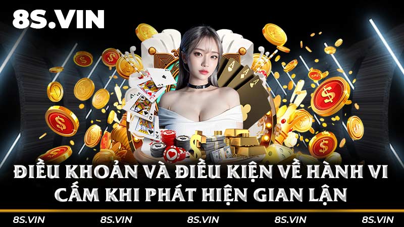 Điều khoản và điều kiện về hành vi cấm khi phát hiện gian lận