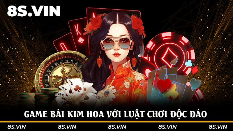 Game bài Kim Hoa với luật chơi độc đáo