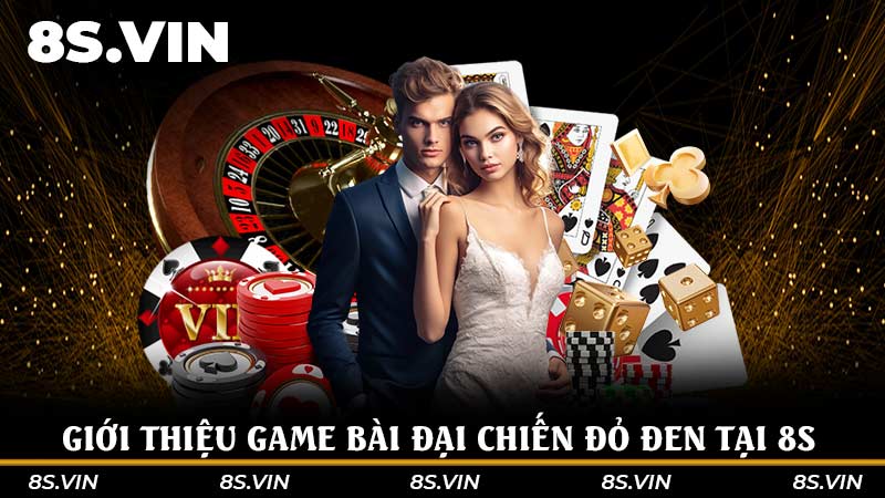 Giới thiệu game bài Đại chiến đỏ đen tại 8S