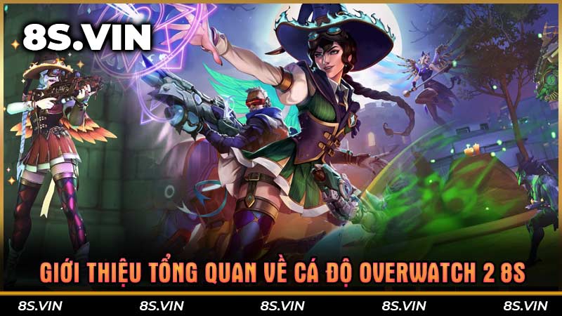 Giới thiệu tổng quan về cá độ Overwatch 2 8S