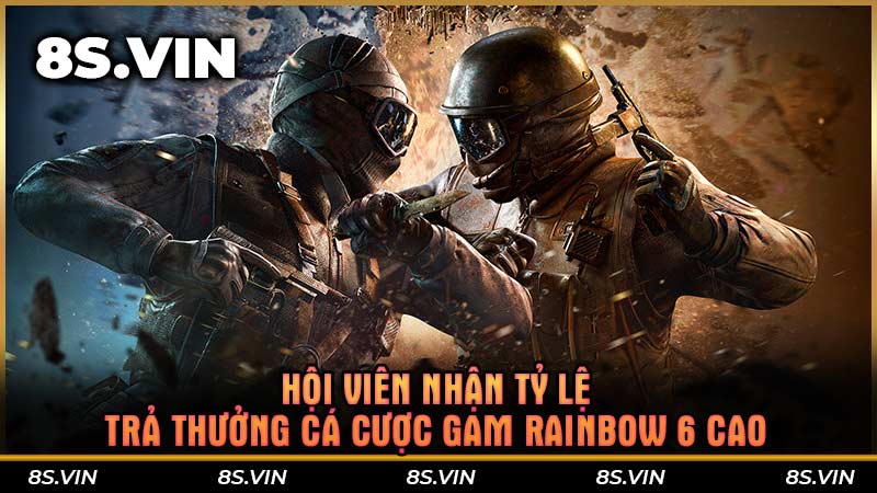 Hội viên nhận tỷ lệ trả thưởng cá cược gam Rainbow 6 cao