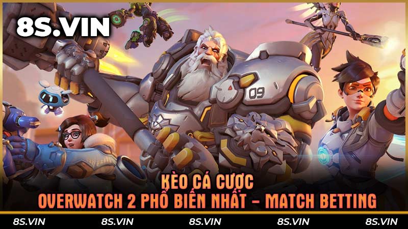 Kèo cá cược Overwatch 2 phổ biến nhất - Match Betting