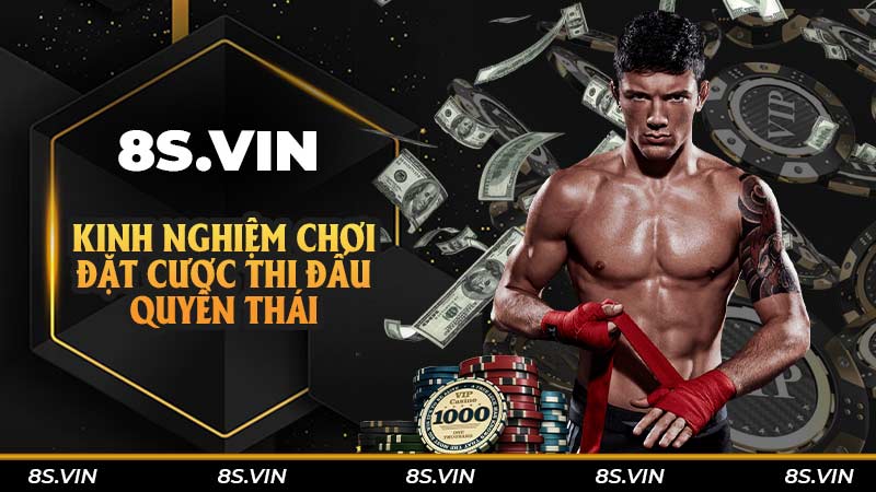 Kinh nghiệm chơi đặt cược thi đấu Quyền Thái