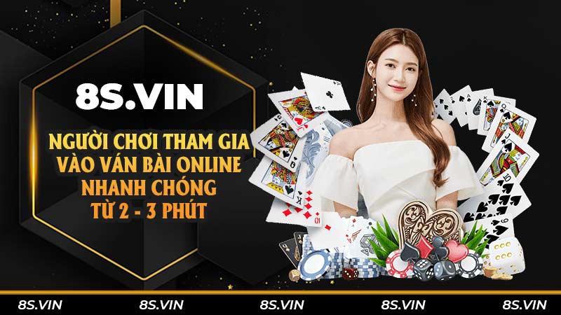 Người chơi tham gia vào ván bài online nhanh chóng từ 2 - 3 phút