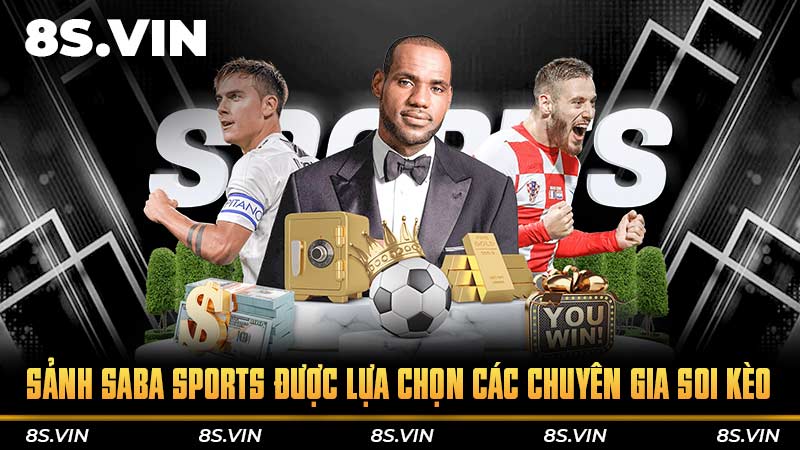 Sảnh SABA sports được lựa chọn các chuyên gia soi kèo