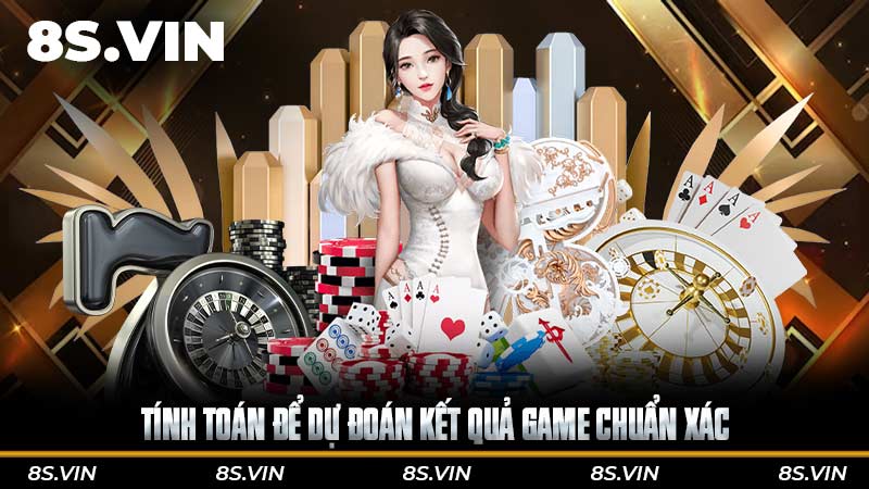 Tính toán để dự đoán kết quả game chuẩn xác