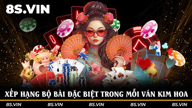 Xếp hạng bộ bài đặc biệt trong mỗi ván Kim Hoa