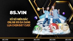 Xổ số miền Bắc online 8S đa dạng lựa chọn đặt cược